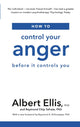 Book cover of: How to Control Your Anger. By: Albert Ellis