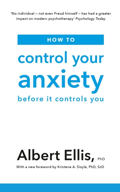 Book cover of: How to Control Your Anxiety. By: Albert Ellis