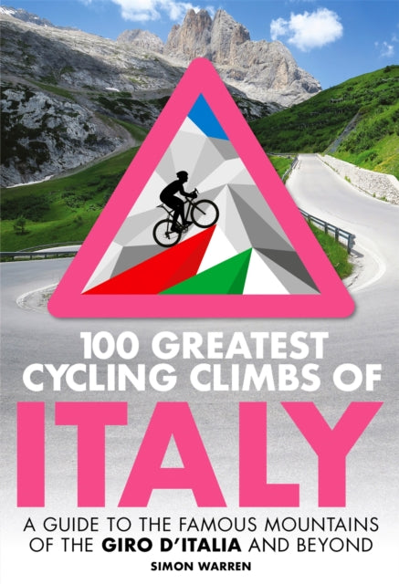 Book cover of: 100 Greatest Cycling Climbs of Italy. By: Simon Warren