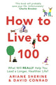 Book cover of: How to Live to 100. By: Ariane Sherine