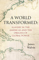 Book cover of: World Transformed. By: James Walvin