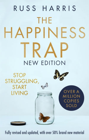 Happiness Trap 2nd Edition, Stop Struggling, Start Living