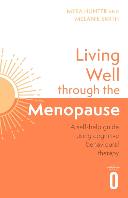 Living Well Through The Menopause, An evidence-based cognitive behavioural guide