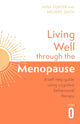 Living Well Through The Menopause, An evidence-based cognitive behavioural guide 9781472148384 Myra Hunter