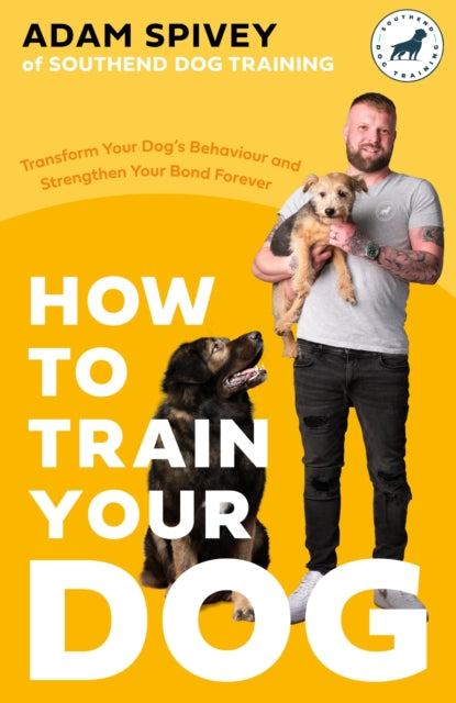 Book cover of: How to Train Your Dog. By: Adam Spivey