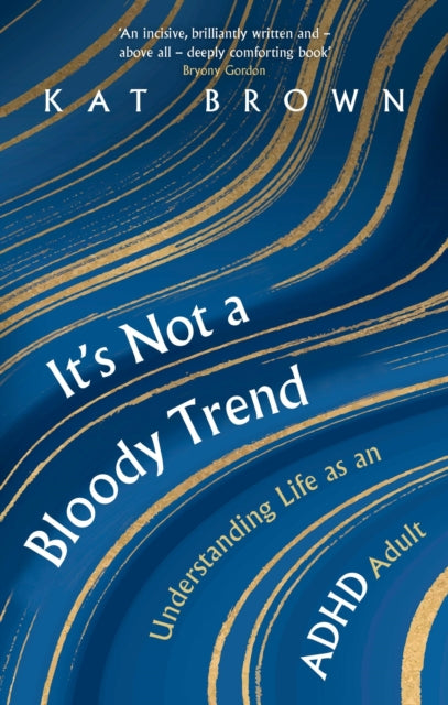 It's Not A Bloody Trend, Understanding Life as an ADHD Adult 9781472148711 Kat Brown