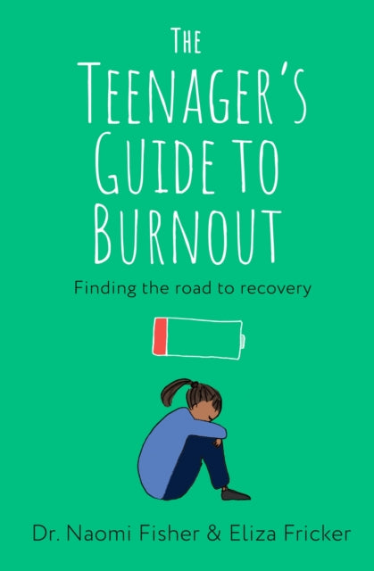 Teenager's Guide to Burnout, Finding the Road to Recovery 9781472149381 Naomi Fisher