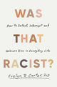 Was That Racist?