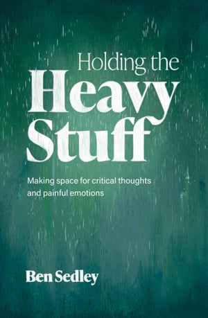 Holding the Heavy Stuff, Making Space for Critical Thoughts and Painful Emotions