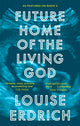 Book cover of: Future Home of the Living God. By: Louise Erdrich