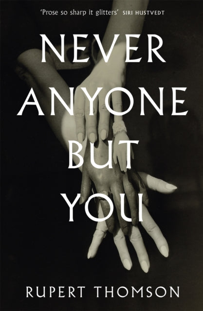 Book cover of: Never Anyone But You. By: Rupert Thomson