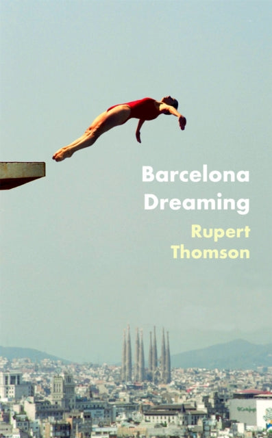 Book cover of: Barcelona Dreaming. By: Rupert Thomson