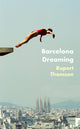 Book cover of: Barcelona Dreaming. By: Rupert Thomson