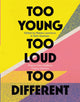 Book cover of: Too Young, Too Loud, Too Different. By: Maisie Lawrence