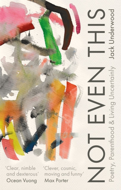 Book cover of: Not Even This. By: Jack Underwood