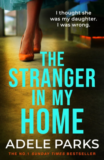 Book cover of: Stranger In My Home. By: Adele Parks