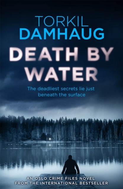 Book cover of: Death By Water (Oslo Crime Files 2). By: Torkil Damhaug