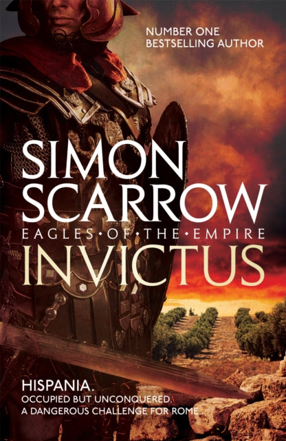 Book cover of: Invictus (Eagles of the Empire 15). By: Simon Scarrow