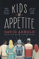 Book cover of: Kids of Appetite. By: David Arnold
