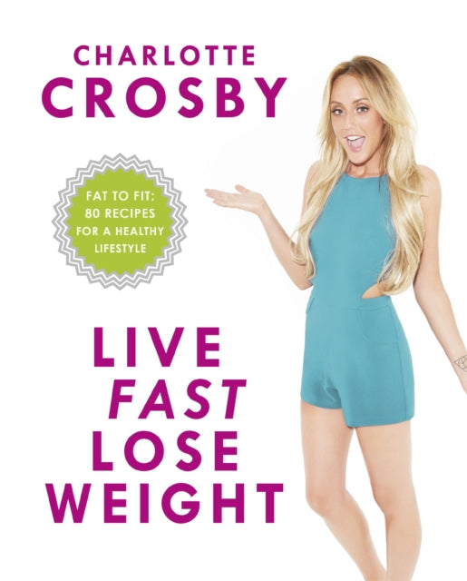 Book cover of: Live Fast, Lose Weight. By: Charlotte Crosby