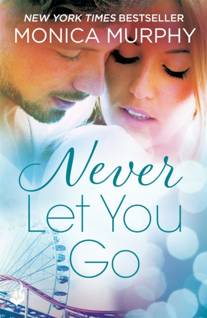 Book cover of: Never Let You Go: Never Series 2. By: Monica Murphy