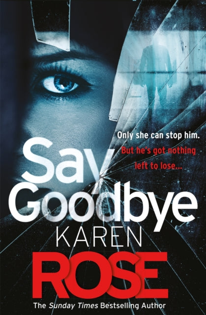 Book cover of: Say Goodbye (The Sacramento Series Book 3). By: Karen Rose