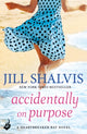 Book cover of: Accidentally On Purpose. By: Jill Shalvis