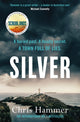 Silver, Sunday Times Crime Book of the Month, now a major BBC TV series for summer 2025 9781472255365 Chris Hammer