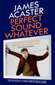 Book cover of: Perfect Sound Whatever. By: James Acaster