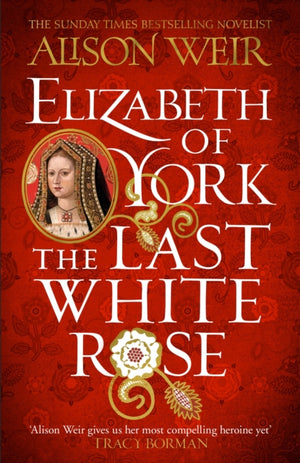 Elizabeth of York: The Last White Rose, Tudor Rose Novel 1