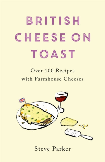 Book cover of: British Cheese on Toast. By: Steve Parker