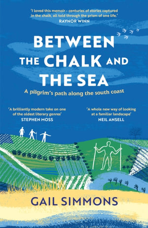 Between the Chalk and the Sea, A pilgrim's path along the south coast