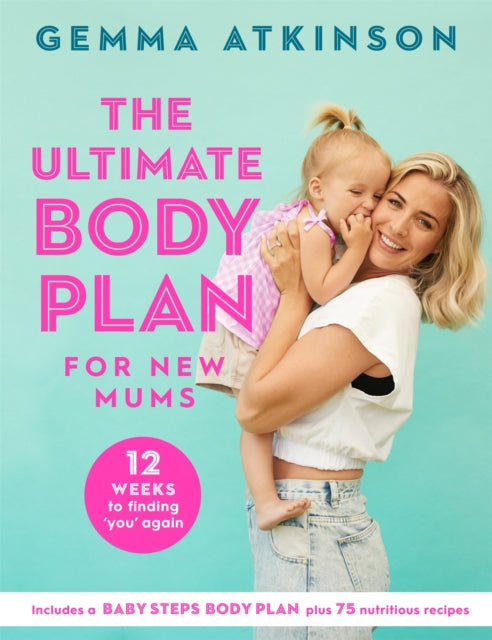 Book cover of: Ultimate Body Plan for New Mums. By: Gemma Atkinson