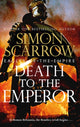 Book cover of: Death to the Emperor (Eagles of the Empire 21). By: Simon Scarrow