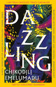 Dazzling, A bewitching tale of magic steeped in Nigerian mythology 9781472289681 Chikodili Emelumadu