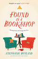 Found in a Bookshop, 'Heartwarming, emotional and full of kindness . . . life-affirming' Sara Nisha Adams 9781472291813 Stephanie Butland