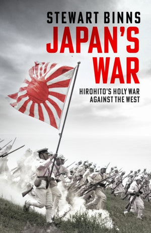 Japan's War, Hirohito’s Holy War Against the West
