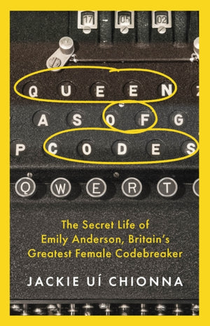 Queen of Codes, The Secret Life of Emily Anderson, Britain's Greatest Female Code Breaker
