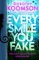 Book cover of: Every Smile You Fake. By: Dorothy Koomson