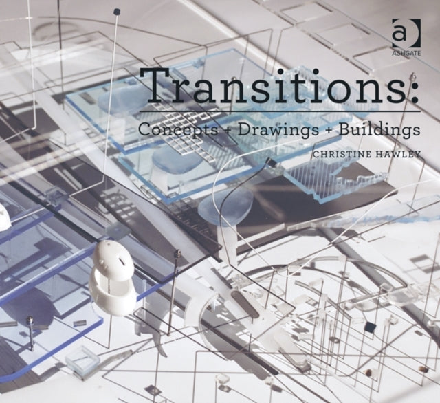 Book cover of: Transitions: Concepts + Drawings + Buildings. By: Christine Hawley