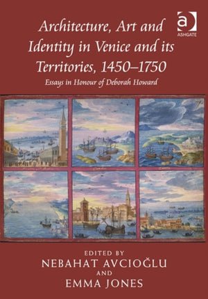 Architecture, Art and Identity in Venice and its Territories, 1450–1750