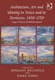 Book cover of: Architecture, Art and Identity in Venice and its Territories, 1450–1750
