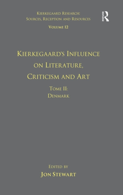 Book cover of: Volume 12, Tome II: Kierkegaard's Influence on Literature, Criticism and Art. By: Jon Stewart