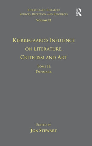 Volume 12, Tome II: Kierkegaard's Influence on Literature, Criticism and Art
