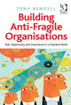 Book cover of: Building Anti-Fragile Organisations. By: Tony Bendell