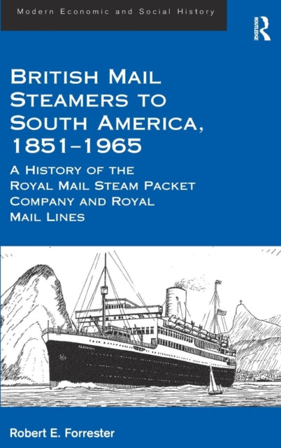 Book cover of: British Mail Steamers to South America, 1851-1965. By: Robert E. Forrester