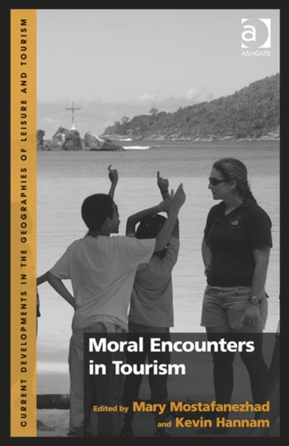 Book cover of: Moral Encounters in Tourism. By: Mary Mostafanezhad