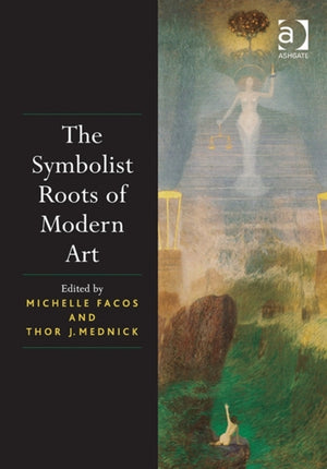 The Symbolist Roots of Modern Art