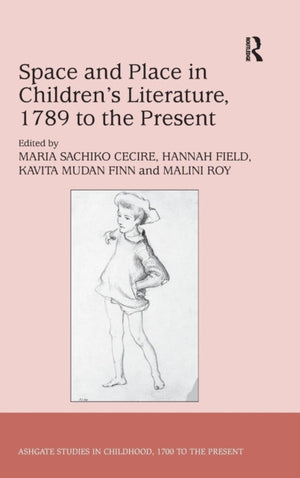 Space and Place in Children?s Literature, 1789 to the Present
