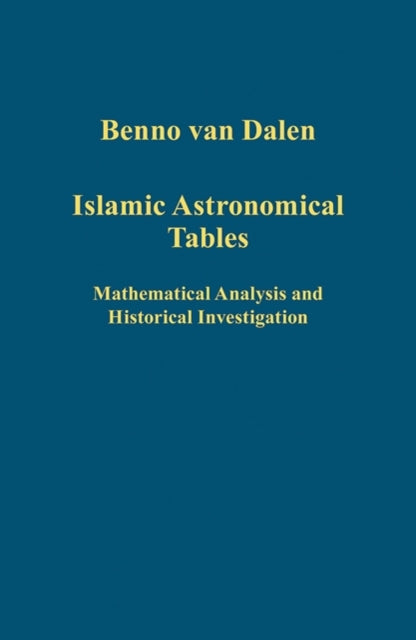 Book cover of: Islamic Astronomical Tables. By: Benno Van Dalen